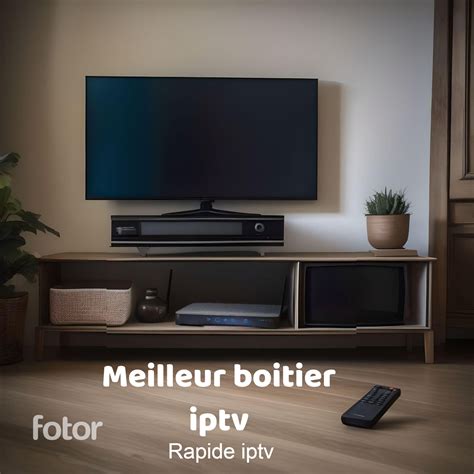 Boîtier IPTV et Télévision