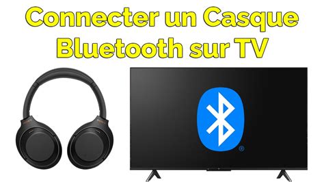 Connexion d'écouteurs Bluetooth à une TV