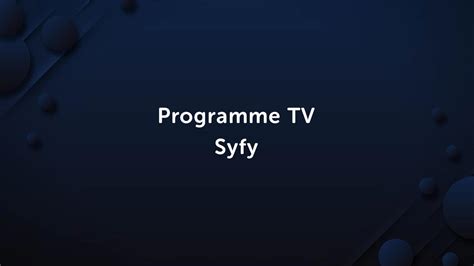 Syfy France : Programmes et Disponibilité